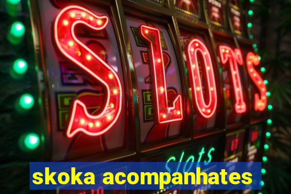 skoka acompanhates